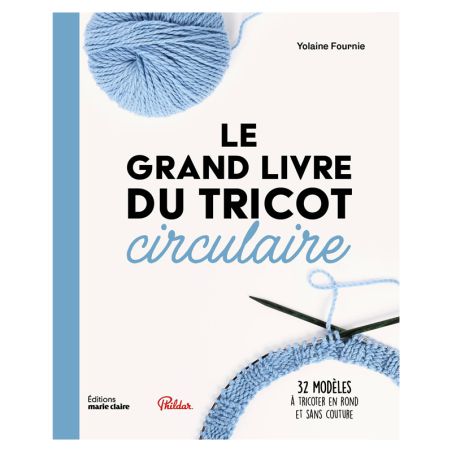 Le grand livre du tricot circulaire - 32 modeles à tricoter en rond