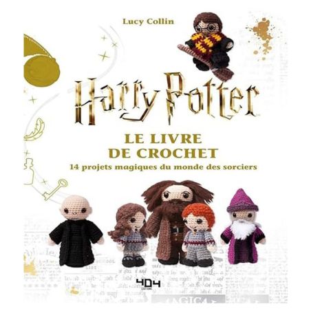 Harry Potter Le livre de crochet officiel 14 modèles du monde des sorciers à créer