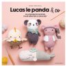 Lucas Le Panda & Co - 10 Amigurumis Simples pour Débuter Le Crochet
