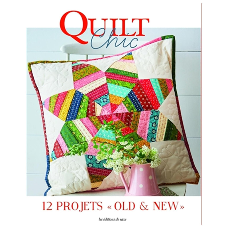 Quilt Chic - 12 projets Old & New - Livre patchwork & quilting